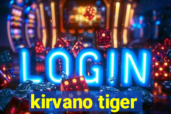 kirvano tiger